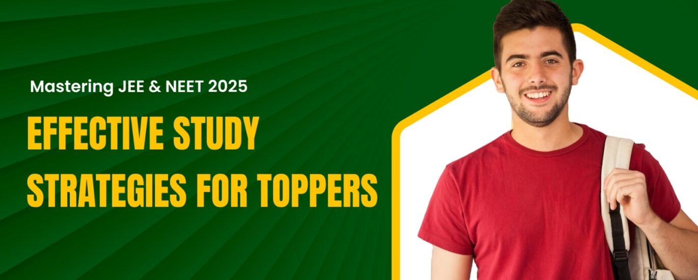 Mastering JEE & NEET 2025: Effective Study Strategies for Toppers